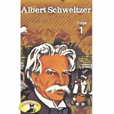 Abenteurer unserer Zeit, Albert Schweitzer, Folge 1 (MP3-Download)