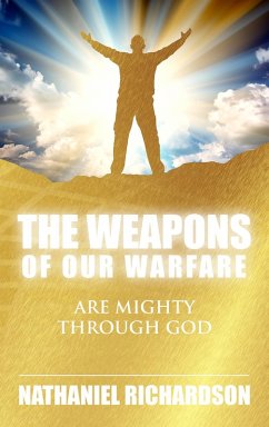 Weapons of Our Warfare (eBook, ePUB) - Richardson, Nathaniel