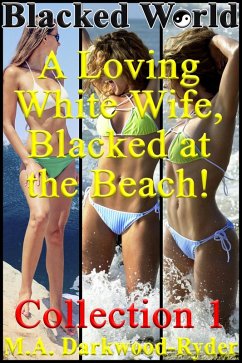 Cover Blacked World: A Loving White Wife, Blacked at the Beach! Collection 1 (eBook, ePUB)
