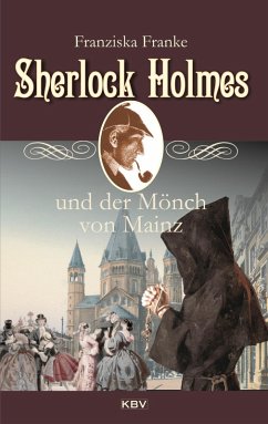 Sherlock Holmes und der Mönch von Mainz (eBook, ePUB) - Franke, Franziska