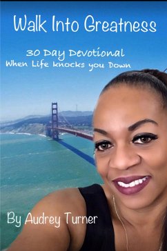 Cover Walk into Greatness 30 Day Devotional When Life Knocks You Down (eBook, ePUB)