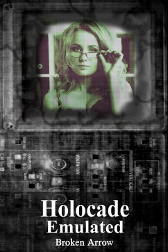 Holocade: Emulated (eBook, ePUB) - Arrow, Broken