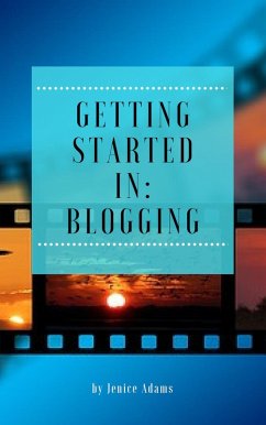 Getting Started in: Blogging (eBook, ePUB) - Adams, Jenice