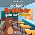 Der kleine Brüllbär geht zur Schule (Ungekürzt) (MP3-Download)