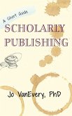 Scholarly Publishing (Short Guides, #3) (eBook, ePUB)