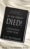 So, You Finally Died (The Prudence Lawson Afterlife Series, #1) (eBook, ePUB)