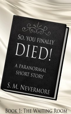 So, You Finally Died (The Prudence Lawson Afterlife Series, #1) (eBook, ePUB) - Nevermore, S. M.