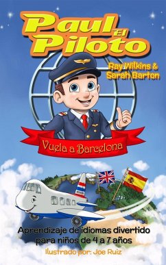 Cover Paul el Piloto Vuela a Barcelona Aprendizaje de idiomas divertido para niños de 4 a 7 años (Paul the Pilot Bilingual Storybooks - English and Spanish, #2) (eBook, ePUB)
