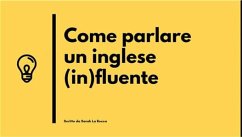 Come parlare un inglese (in)fluente (eBook, ePUB) - La Rocca, Sarah