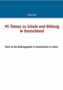 95 Thesen zu Schule und Bildung in Deutschland (eBook, ePUB) - Ganz, Günter