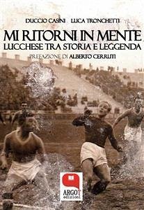 Mi ritorni in mente. Lucchese tra storia e leggenda (eBook, ePUB) - Casini, Duccio; Tronchetti, Luca