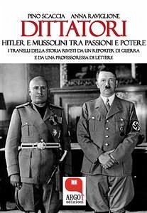 Dittatori. Hitler e Mussolini tra passioni e potere (eBook, ePUB) - Scaccia e Anna Raviglione, Pino