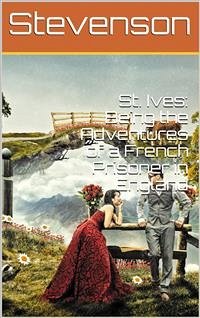 St. Ives: Being the Adventures of a French Prisoner in England (eBook, PDF) - Louis Stevenson, Robert
