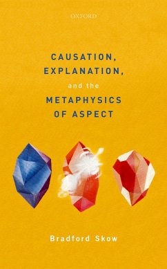 Causation, Explanation, and the Metaphysics of Aspect (eBook, ePUB) - Skow, Bradford