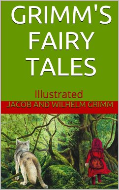 Grimms’ Fairy Tales - Illustrated (eBook, ePUB) - Grimm, Wilhelm