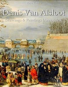 Denis Van Alsloot: Drawings & Paintings (Annotated) (eBook, ePUB) - Yotova, Raya