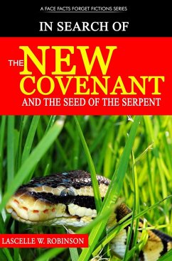 Cover In Search of the New Covenant & The Seed of the Serpent (Face Facts, Forget Fiction, #2) (eBook, ePUB)