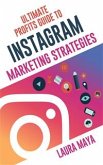 Ultimate Profits Guide To Instagram Marketing Strategies (eBook, ePUB)
