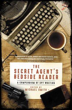 The Secret Agent's Bedside Reader: A Compendium of Spy Writing - Smith, Michael