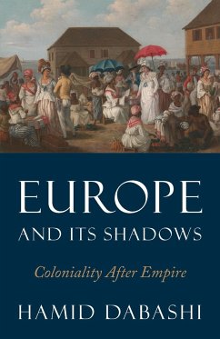 Europe and Its Shadows - Dabashi, Hamid