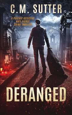 Deranged (A Psychic Detective Kate Pierce Crime Thriller, #3) (eBook, ePUB) - Sutter, C. M.