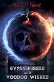 Gypsy Kisses and Voodoo Wishes (eBook, ePUB) Gypsy Kisses and Voodoo Wishes (eBook, ePUB)
