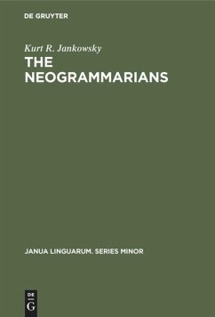 The Neogrammarians - Jankowsky, Kurt R.