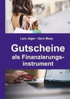Gutscheine als Finanzierungsinstrument - Jäger, Lars;Maas, Gero