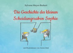 Die Geschichte des kleinen Scheidungsraben Sophie - Mayer-Burkert, Sylvana