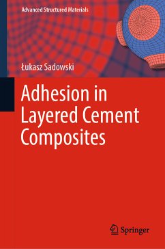 Adhesion in Layered Cement Composites (eBook, PDF) - Sadowski, Łukasz