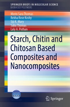 Starch, Chitin and Chitosan Based Composites and Nanocomposites (eBook, PDF) - Thomas, Merin Sara; Koshy, Rekha Rose; Mary, Siji K.; Thomas, Sabu; A. Pothan, Laly