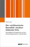 Die &quote;verführerische Banalität&quote; strukturbildender Orte (eBook, PDF)