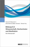 Bildung 5.0: Wissenschaft, Hochschulen und Meditation (eBook, PDF)