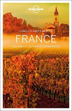 Lonely Planet Best of France - Isalska, Anita; Berry, Oliver; Le Nevez, Catherine; Pitts, Christopher; Harper, Damian; Robinson, Daniel; Clark, Gregor; Mcnaughtan, Hugh; Christiani, Kerry; Lonely Planet