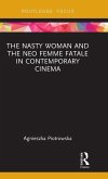 The Nasty Woman and The Neo Femme Fatale in Contemporary Cinema