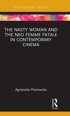 Cover The Nasty Woman and The Neo Femme Fatale in Contemporary Cinema