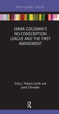 Emma Goldman's No-Conscription League and the First Amendment - Pribanic-Smith, Erika J; Schroeder, Jared
