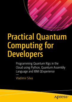 Practical Quantum Computing for Developers (eBook, PDF) - Silva, Vladimir