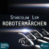 Robotermärchen (Ungekürzt)... - Bild 1
