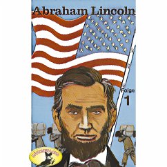 Abenteurer unserer Zeit, Abraham Lincoln, Folge 1 (MP3-Download) - Stephan, Kurt