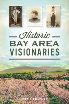 Historic Bay Area Visionaries (eBook, ePUB) - Chapman, Robin