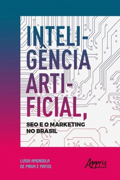 Inteligência Artificial, Seo e o Marketing no Brasil (eBook, ePUB) - de Matos, Luísa Amendola Paiva e