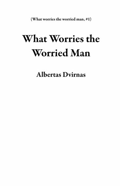 What Worries the Worried Man (eBook, ePUB) What Worries the Worried Man (eBook, ePUB)