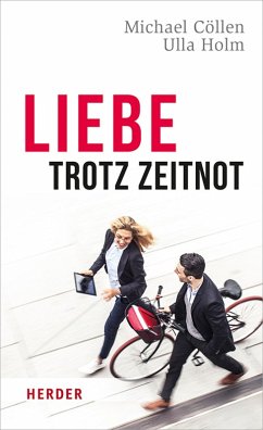 Liebe trotz Zeitnot (eBook, ePUB) - Cöllen, Michael; Holm, Ulla