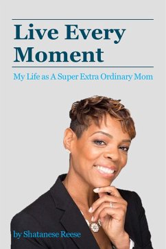 Live Every Moment (eBook, ePUB) - Reese, Shatanese