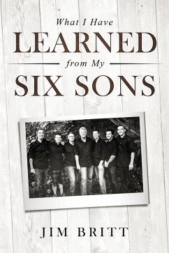 What I Have Learned From My Six Sons (eBook, ePUB) - Britt, Jim W