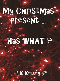 My Christmas Present... Has What? (eBook, ePUB) - Kelley, Lk