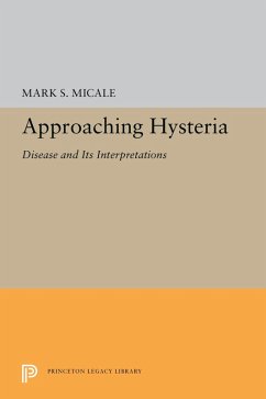 Approaching Hysteria (eBook, PDF) - Micale, Mark S.