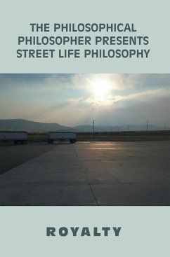 The Philosophical Philosopher Presents Street Life Philosophy (eBook, ePUB)