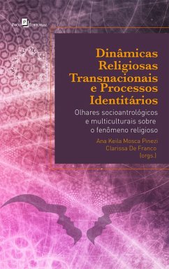Dinâmicas Religiosas Transnacionais e Processos Identitários (eBook, ePUB) - Pinezi, Ana Keila Mosca